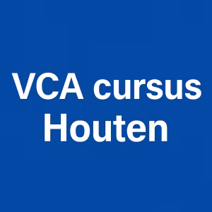 Houten VCA Cursus